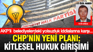 akpli-belediyelerdeki-yolsuzluk-iddialarina-karsi-chpnin-yeni-plani-kitlesel-hukuk-girisimi-tDJ1Lr3P