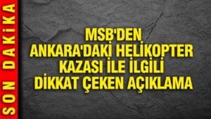 msbden-ankaradaki-helikopter-kazasi-ile-ilgili-dikkat-ceken-aciklama-9x2R9WTi